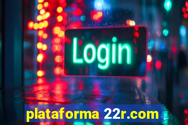 plataforma 22r.com